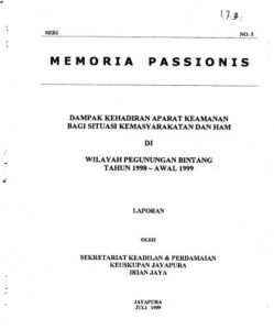 Memoria Passionis Seri 05 Tahun 1999-Dampak Kehadiran Aparat Keamanan Bagi Situasi Kemasyarakatan dan HAM di Pegunungan Bintang Tahun 1998-Awal 1999