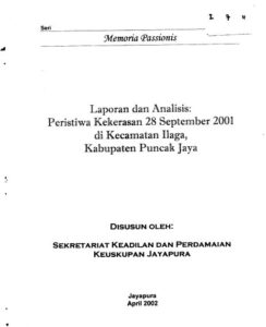 Memoria Passionis  Tahun 2002-Laporan dan Analisis Peristiwa Kekerasan 28 September 2001 di Kecamatan Ilaga, Kabupaten Puncak Jaya