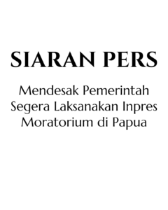 Mendesak Pemerintah Segera Laksanakan Inpres Moratorium di Papua