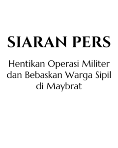 Hentikan Operasi Militer dan Bebaskan Warga Sipil di Maybrat