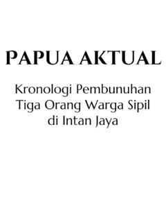 Kronologi Pembunuhan Tiga Orang Warga Sipil di Intan Jaya