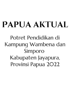 Potret Pendidikan di Kampung Wambena dan Simporo  Kabupaten Jayapura, Provinsi Papua 2022