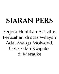 Segera Hentikan Aktivitas Perusahan di atas Wilayah Adat Marga Moiwend, Gebze dan Kwipalo di Merauke