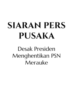 Desak Presiden Menghentikan PSN Merauke
