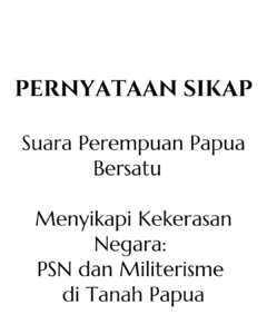 Pernyataan Sikap Suara Perempuan Papua Bersatu-Menyikapi Kekerasan Negara PSN Dan Militerisme Di Tanah Papua