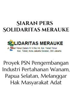Siaran Pers: Proyek PSN Pengembangan Industri Pertahanan Wanam, Papua Selatan, Melanggar Hak Masyarakat Adat